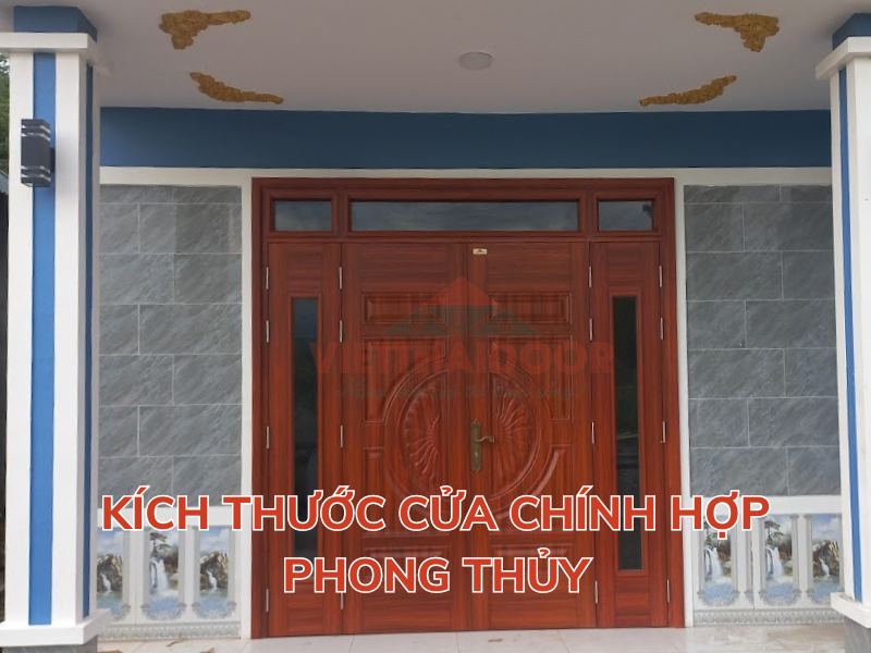 Kích thước cửa chính hợp phong thủy: Hướng dẫn chi tiết cách chọn kích thước cửa chính